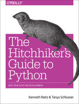 The Hitchhiker&#39;s Guide to Python: Best Practices for Development by Tanya Schlus - £25.03 GBP
