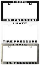 I Hate Tire Pressure Assorted Legal License Plate Frame - €5,98 EUR+