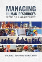 MANAGING HUMAN RESOURCES IN THE OIL &amp; GAS INDUSTRY By Steve Werner &amp; Andrew - $96.99