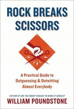 Rock Breaks Scissors: A Practical Guide to Outguessing and Outwitting Everybody - $9.87