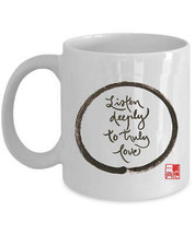 Listen Deeply To Truly Love Coffee Mug Thich Nhat Hanh Calligraphy Tea Cup Gift - £11.05 GBP+