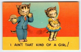 Dressed Cats Anthropomorphic Ain&#39;t That Kind Of Girl Comic Postcard Linen Unused - $14.25