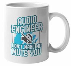 Don&#39;t Make Me Mute You. Funny Coffee &amp; Tea Mug for Audio Engineer (11oz) - £15.56 GBP+