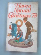 Have a Natural Christmas &#39;78 [Paperback] Editors Of Staff Of Rodale Press - £2.15 GBP