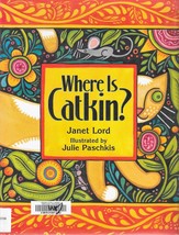 Where Is Catkin? by Janet Lord (2010, Hardcover) Preschool Picture Book - £2.19 GBP