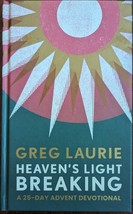 Greg Laurie Heaven&#39;s Light Breaking, A 25-Day Advent Devotional Hardbound - £8.75 GBP