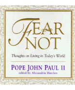 Fear Not Thoughts on Living in Today&#39;s World by Pope John Paul II, Edite... - $2.90