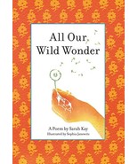 All Our Wild Wonder Kay, Sarah and Janowitz, Sophia - $20.48