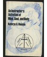 An Instructor's Activities of Mind Soul and Body by Kathryn G. Hansen 19... - $69.95