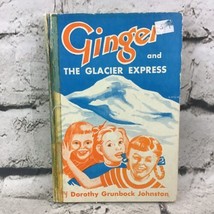 Ginger And The Glacier Express By Dorothy Grunbock Johnston ExLibrary Vi... - £23.48 GBP