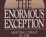 The enormous exception: Meeting Christ in the Sermon on the mount Earl F... - $2.93