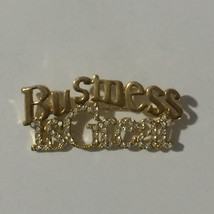 BUSINESS IS GREAT Pin Brooch Rhinestone 2&quot; - £12.50 GBP