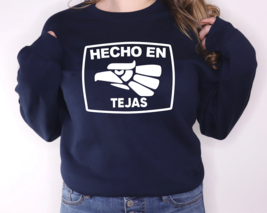 Hecho en Tejas Sweatshirt Texas Mexican, Hecho en Tejas, Made in Texas S... - $21.29