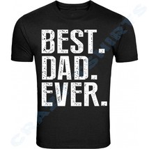 Best Dad Ever Father&#39;s Day Gift S - 5XL T-Shirt Tee - £12.12 GBP
