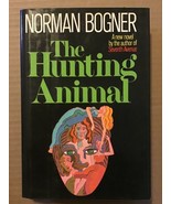 The Hunting Animal Norman Bogner 1974 Hardcover W/ DJ - $9.70