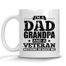 Patriotic Veteran Mug, I&#39;m A Dad Grandpa And A Veteran Nothing Scares Me, Patrio - £11.80 GBP