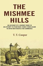 The Mishmee Hills: An Account of A Journey Made in an Attempt to Pen [Hardcover] - £25.71 GBP
