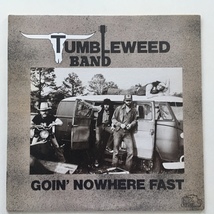 Tumbleweed Band - Goin&#39; Nowhere Fast LP Vinyl Record Album - £68.70 GBP