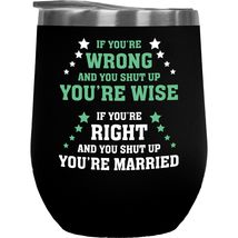 If You&#39;re Wrong And You Shut Up You&#39;re Wise. If You&#39;re Right And You Shu... - £21.78 GBP