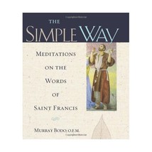 The Simple Way Meditations on the Words of Saint Francis: Meditations on the Wor - $19.00