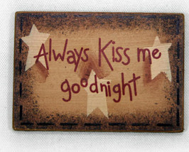 Always Kiss Me Goodnight Wooden Refrigerator Magnet Sign  - $4.89