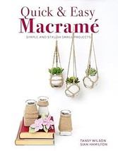 Quick &amp; Easy Macrame: Simple and Stylish Small Projects Paperback  - $20.00