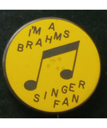 Vintage Pinback Button - &quot;I&#39;m a Brahms Singer Fan&quot; 1 5/8&quot; - $10.84