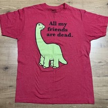 All My Friends Are Dead Dinosaur T Shirt Medium Red Ripple Junction John... - £11.47 GBP