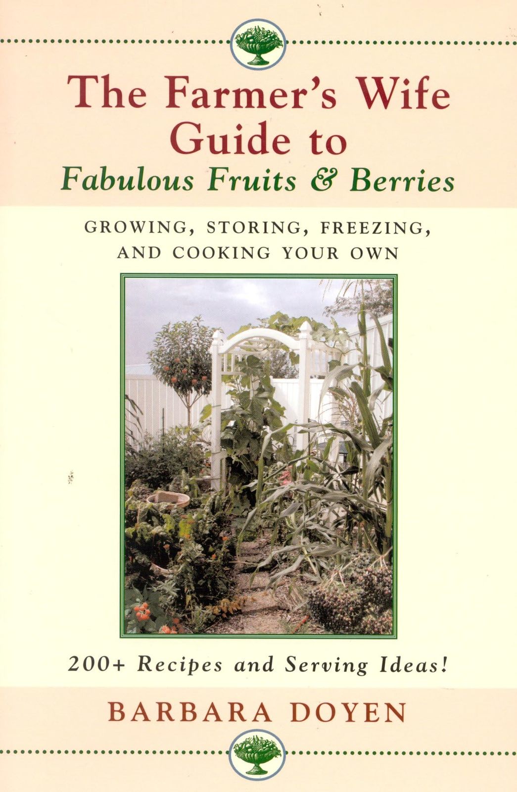 The Farmer&#39;s Wife Guide To Fabulous Fruits And Berries: Growing, Storing... - $4.90