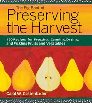 The Big Book of Preserving the Harvest: 150 Recipes for Freezing, Canning, Dryin - £7.90 GBP