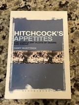 HITCHCOCK&#39;S APPETITES: THE CORPULENT PLOTS OF DESIRE AND By Casey Mckitt... - $23.36