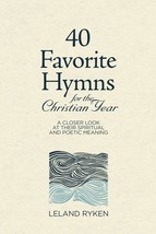 40 Favorite Hymns for the Christian Year: A Closer Look at Their Spiritu... - $9.89