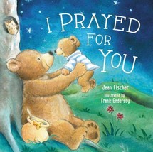 I Prayed for You - Board book By Jean Fischer - - £2.98 GBP