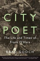 City Poet: The Life and Times of Frank O&#39;Hara by Brad Gooch (2014-05-13) [Mass M - £25.85 GBP