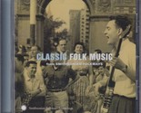 Classic Folk Music from Smithsonian Folkways Recordings by Various Artis... - $5.77