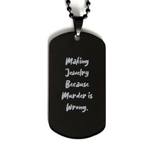 Cool Jewelry Making Gifts, Making Jewelry Because Murder is Wrong, Holid... - £15.29 GBP