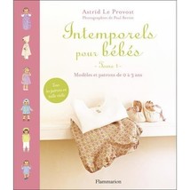 Intemporels pour bbs : Modles et patrons de 0  3 ans Astrid Le Provost - £32.15 GBP