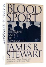 James B.  Stewart BLOOD SPORT The President and His Adversaries 1st Edition 1st - £36.91 GBP