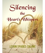 Silencing the Heart&#39;s Whispers by Levon Sparks Salone - $15.99