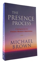 Michael Brown The Presence Process: A Healing Journey Into Present Moment Awaren - £45.30 GBP