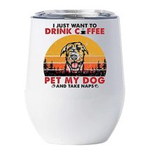 I Just Want Drink Coffee Pet My Dog &amp; Take NAPS Irish Wolfhound Wine Glass Tumbl - £17.97 GBP