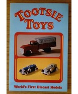 Tootsie Toys: Worlds First Diecast Models, by James Wieland &amp; Edward Force - $25.16