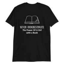 Never Underestimate The Power of A Girl with A Book T-Shirt, Reading T-Shirt Bla - £15.35 GBP+
