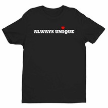 Always Unique Unisex Handmande Quality T-Shirt Gift Item Idea. - $30.99