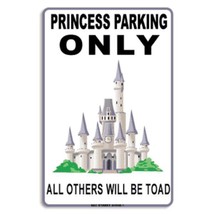 Princess Parking Only Castle All Others will be Turned into Toads Aluminum Sign - $17.95