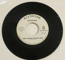 Skeeter Davis 45 Don&#39;t Anybody Need My Love - I Can&#39;t See Me Without You Promo - £3.87 GBP