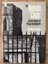 The Human Cage A Brief History of Prison Architecture by Norman Johnston 1973 HC - £12.56 GBP