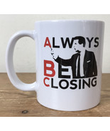 Glengarry Glen Ross Always Be Closing White Coffee Mug - £794.91 GBP