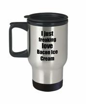 Bacon Ice Cream Lover Travel Mug I Just Freaking Love Funny Insulated Lid Gift I - £18.17 GBP