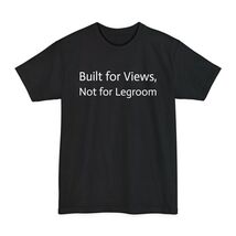 Built for Views Not for Legroom Tall T-Shirt - $14.01+